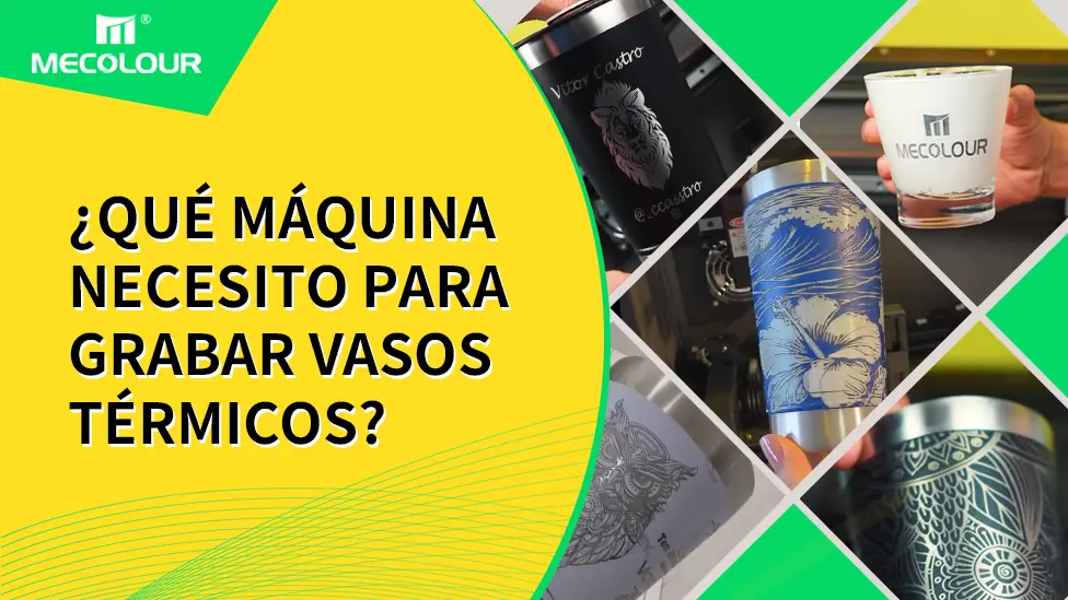 ¿Qué máquina necesito para grabar vasos térmicos